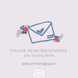 May include: A light purple graphic featuring a blue hand-drawn envelope icon with a heart on the flap, flanked by watercolor pink roses and blue sprigs. The text reads FOLLOW DEAR FRIEND PAPER ON INSTAGRAM @dearfriendpaper with an Instagram icon.