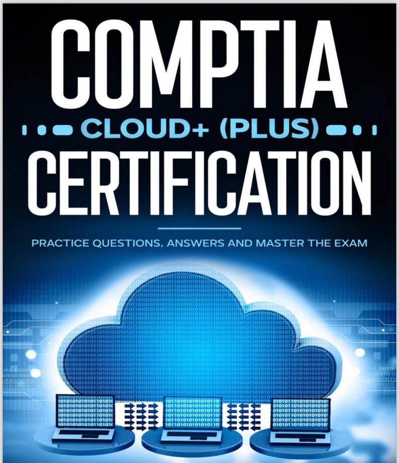 Comptia Cloud+ (plus) Certification: Practice Questions, Answers and ...