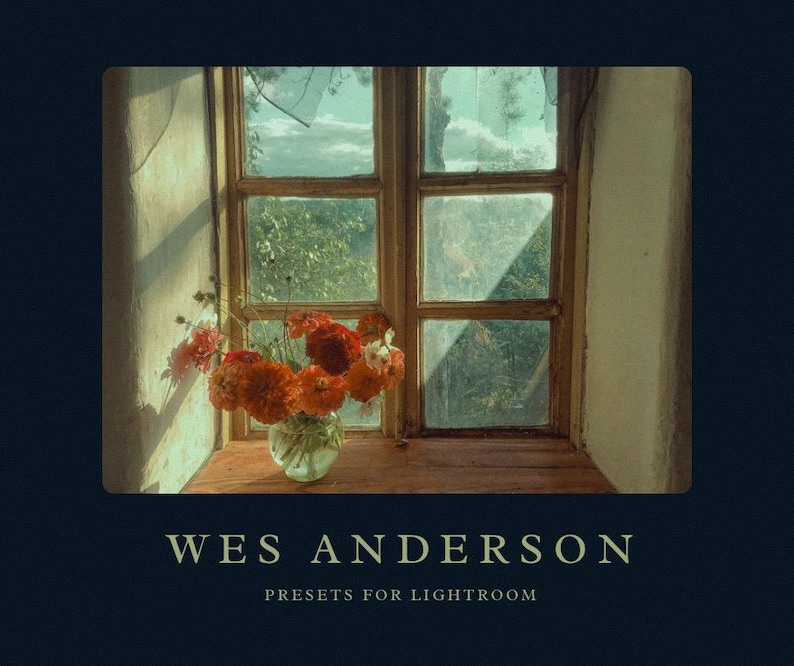 May include: A vintage window with a view of green trees and a cloudy sky. A bouquet of orange and red flowers in a clear glass vase sits on the windowsill. The text "WES ANDERSON PRESETS FOR LIGHTROOM" is displayed below the image.