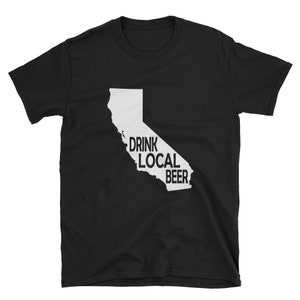 May include: Black t-shirt featuring a white outline of the state of California and the text "Drink Local Beer".