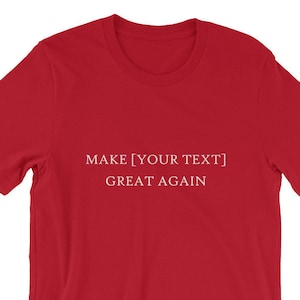 Make [YOUR TEXT] Great Again Trump America Shirt Gift Funny Customize Personalize Custom Create Your Own MAGA Conservative Republican Hat
