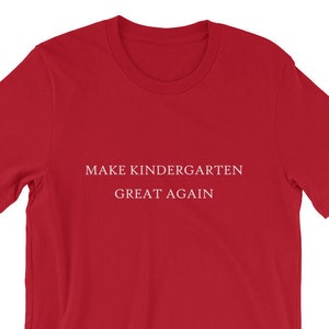 Hacer jardín de infantes grande de nuevo Trump América camisa regalo divertido profesor estudiante Kindergartner padre mamá papá MAGA primer día de la escuela