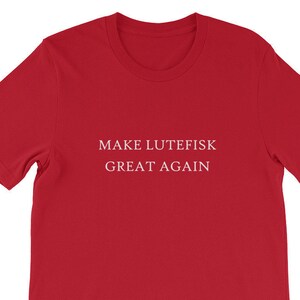 Make Lefse Great Again Funny Food Lutefisk Norsk T-Shirt Make Lefse Great Again Funny Food Lutefisk Norsk T-Shirt