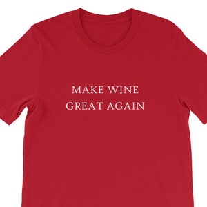 Make Wine Great Again Trump Shirt Gift / America MAGA Tasting Group / Conservative Republican Sarcastic Liberal / Winery Tour Trip Sommelier