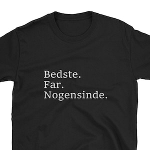 Best Dad Ever Bedst Far Nogensinde Danish Language Denmark Funny Fathers Day Gift Shirt Beer Wine Vacation Travel Birthday Copenhagen Daddy