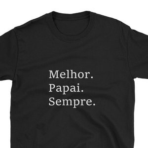 Best Dad Ever Melhor Papai Sempre Portuguese Language Portugal Funny Dad Joke Fathers Day Gift Shirt Beer Wine Vacation Trip Travel Drunk