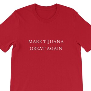 Make Tijuana Great Again Shirt Immigrant Mexico Migrant Caravan Trump MAGA Mayor Gift Amnesty Illegal Invasion Build Border Wall America Hat