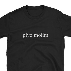 Pivo Molim Beer Please Croatia Hrvatski Language Funny Shirt Gift Drunk Trip Vacation Croatian Bier Abroad Europe Family Teacher Dad Mom