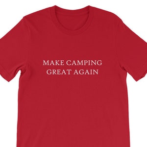 Make Camping Great Again Trump America Shirt Gift Camper Tent RV Sarcastic Drinking Beer Wine Woods Drunk Fathers Day Forth 4th Of July MAGA