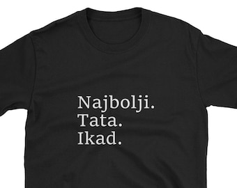 Best Dad Ever Najbolji Tata Ikad Croatian Language Croatia Funny Fathers Day Gift Shirt Beer Wine Vacation Abroad Travel Birthday Europe