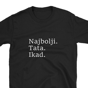 May include: Black t-shirt with white text that reads "Najbolji. Tata. Ikad."