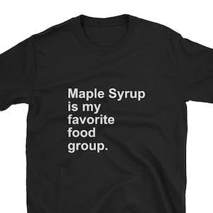 Ahornsirup ist mein Lieblings-Lebensmittel-Gruppe lustiges Shirt Tap Sap Baum Zucker Schnee Candy kanadischen reinen Frühstück Waffel Pancake Blatt Vermont Geschenk