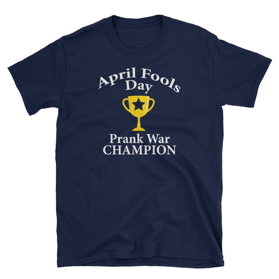 April Fools Day Prank War Champion Shirt Funny Gift Dad Joke Gag Practical Winner Loser Battle Idea Best Office School Jersey Shore Pauly Etsy