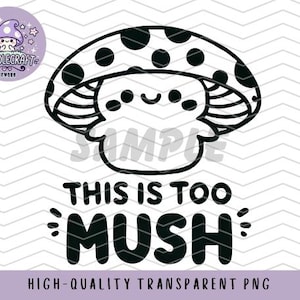 Too Mush Kawaii Mushroom PNG | Download Digital Engraçado | Clipart de Fungos Fofos | Arte de Linha Preta e Branca | Arquivo Cricut e Sublimação | Cottagecore