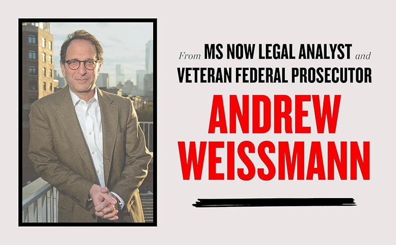 May include: A framed image features Andrew Weissmann, a legal analyst and former federal prosecutor. The text reads "From MS NOW LEGAL ANALYST and VETERAN FEDERAL PROSECUTOR" and "ANDREW WEISSMANN" in bold red letters.