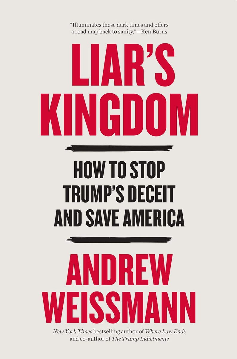 May include: Book cover for "Liar's Kingdom" by Andrew Weissmann. The title is in large red letters, with the subtitle "How to Stop Trump's Deceit and Save America." The author's name is also in red.