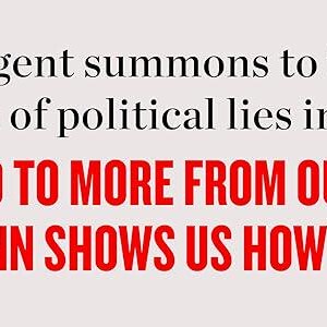 May include: Text on a light beige background reads: "An urgent summons to tackle the scourge of political lies in America&mdash;WE ARE ENTITLED TO MORE FROM OUR GOVERNMENT, AND WEISSMANN SHOWS US HOW WE CAN GET IT."