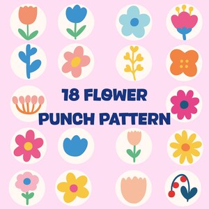 May include: A collection of 18 flower punch patterns in various colors, including orange, blue, pink, and yellow, each set within a white circle. The text "18 FLOWER PUNCH PATTERN" is displayed in navy blue.