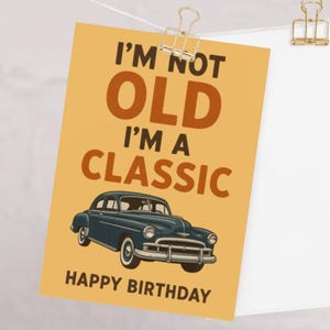 "Klassische ""I'm not old I'm a Classic"" Geburtstagskarte - Lustige Vatertags-Grußkarte für Papa, einzigartiger männlicher Humor, Papa Geburtstagskarte."
