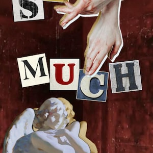 May include: A collage of paper letters spelling out "So Much Wine" with a white plaster angel statue in the foreground. The letters are in various colors and fonts, and the angel is positioned in a way that suggests it is embracing the words.
