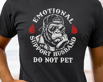 Comfort Colors® Emotional Support Husband Do Not Pet T-shirt Funny Husband Gorilla Sweatshirt for Men Sarcastic Marriage Humor Hoodie