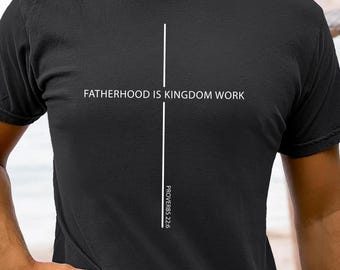 Comfort Colors® Christian Dad Shirt Fatherhood Is Kingdom Work Shirt Bible Verse Tee Proverbs 22 6 Faith Based Fathers Day Gift For Men