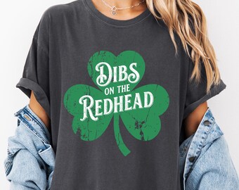 Comfort Colors® Dibs on the Redhead Shirt for St. Patrick's Day St Patrick’s Day Shirt Lucky Clover Shirt for Ginger Lovers Sweatshit