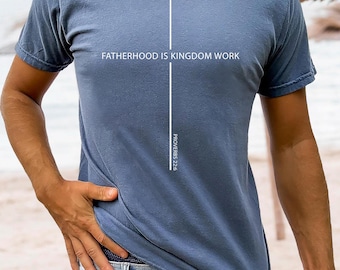 Comfort Colors® Fatherhood Is Kingdom Work Shirt Christian Dad Shirt Bible Verse Tee Proverbs 22 6 Faith Based Fathers Day Gift For Men
