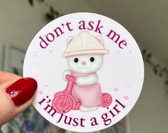 don’t ask me i’m just a girl, critter sticker