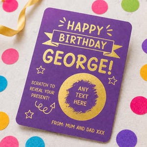 May include: A rectangular purple birthday card featuring gold foil text that reads HAPPY BIRTHDAY GEORGE! with a circular gold scratch-off area labelled ANY TEXT HERE. The card includes the text SCRATCH TO REVEAL YOUR PRESENT! and FROM: MUM AND DAD XXX.