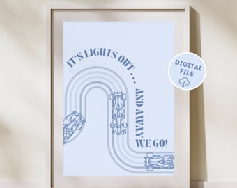 May include: A blue and white digital print with the text "It's lights out... and away we go!" and a stylized illustration of three race cars on a track.