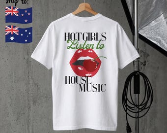 Hot Girls Listen to House Music T-Shirt | Lip Cherry Graphic
