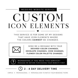 May include: A black and white graphic design for a wedding website service titled CUSTOM ICON ELEMENTS. It includes instructions for requesting colour, envelope, icon, and flower palette changes, along with a question mark icon and a clock icon.