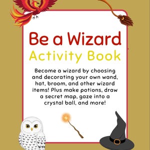 May include: A children's activity book with the title "Be a Wizard Activity Book" in red and yellow. The cover features a phoenix, owl, wand, broom, and wizard hat. The text encourages readers to choose and decorate wizard items.