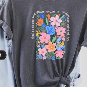 Wild Flowers Shirt, Find Someone, Wildflowers Tee, Sun to Me, Flower Tee, Grow Flowers Shirt, Comfort Colors, Cottagecore, Gift for Love
