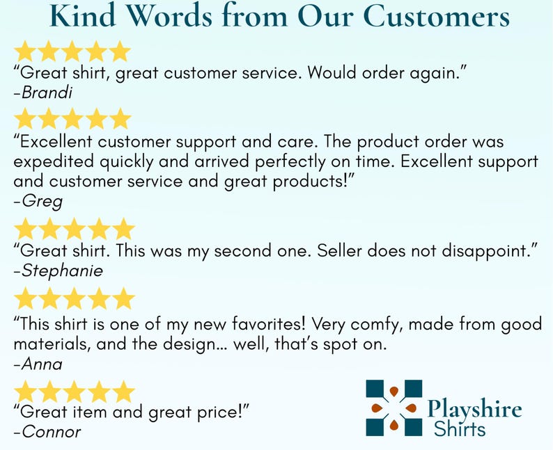 May include: A teal background with the text "Kind Words from Our Customers" in a dark teal font. Customer reviews are displayed with star ratings. The Playshire Shirts logo is in the bottom right corner.