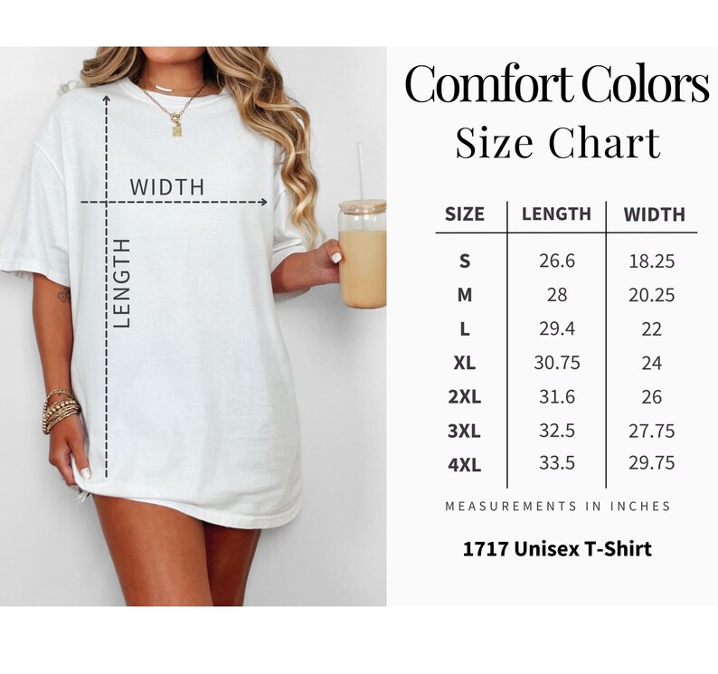 May include: A white t-shirt with a size chart titled Comfort Colors Size Chart 1717 Unisex T-Shirt. The chart lists sizes S through 4XL with corresponding length and width measurements in inches, illustrated by a diagram showing length and width.