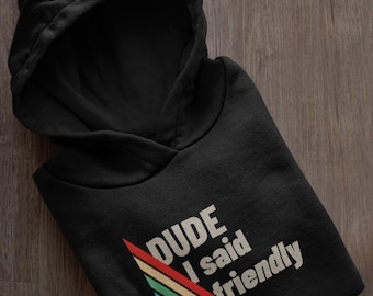 Sudadera con capucha Arc Raiders - Dude I Said Friendly