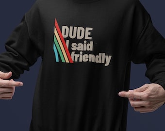 Sudadera Arc Raiders - Dude I Said Friendly Sweater