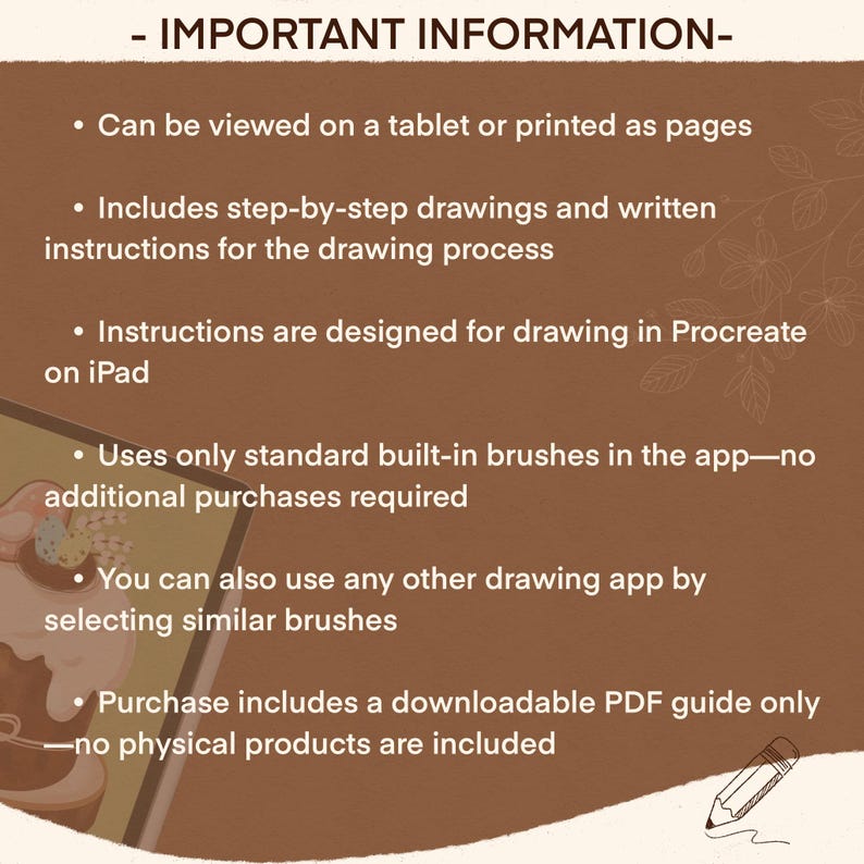 May include: A digital illustration guide for drawing a cute dessert on a tablet. The guide includes step-by-step instructions and drawings, and is designed for use with the Procreate app on an iPad. It uses only standard built-in brushes, so no additional purchases are required. The guide is available as a downloadable PDF.
