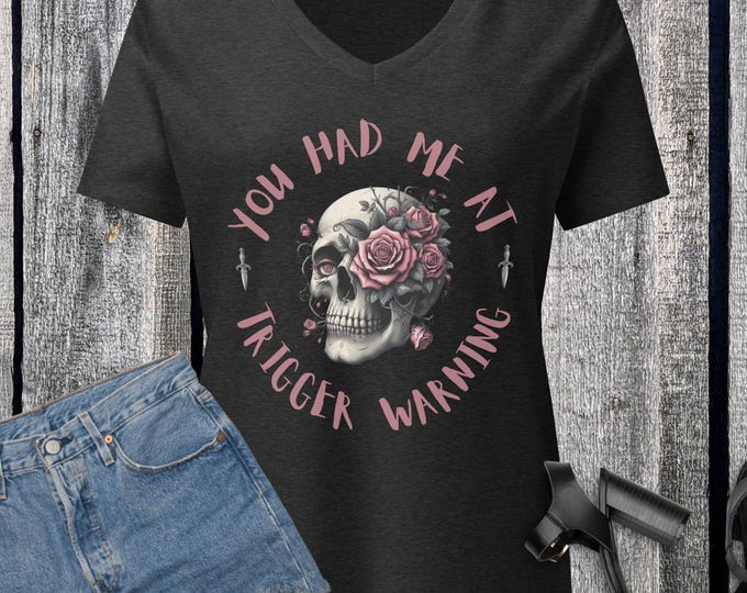Trigger Warning Tee Skeleton Reading V-Neck Shirt Dark Romance Book Lover Bookish Gift Booktrovert Morally Grey Skull and Roses Graphic Tee