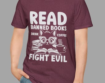 Read Banned Books Cat T-Shirt, Coffee Lover Shirt, Fight Evil Tee, Gift for Book Lovers, Funny Unisex Graphic Top