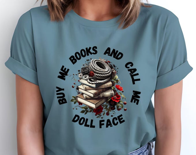 Buy Me Books and Call Me Doll Face T-Shirt Dark Romance Lover Tee Bookish Gift Madness Lords Series Book Lover Smut Reader Bookish Gift
