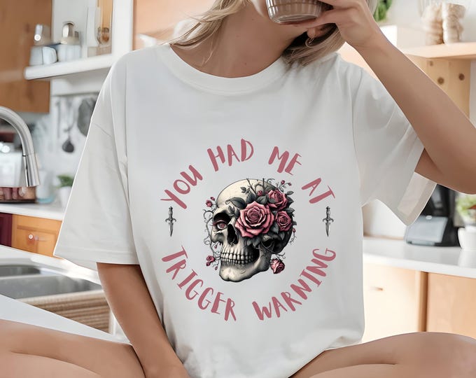 Trigger Warning Tee Skeleton Reading Shirt Dark Romance Book Lover Bookish Gift Booktrovert Morally Grey Skull and Roses Graphic Tee