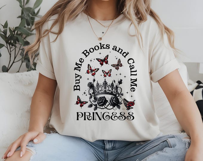 Buy Me Books and Call Me Princess T-Shirt Dark Romance Book Merch Bookish Reading Shirt Smut Book Shirt Spicy Book Club Shirt Bookworm Gift