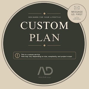 May include: A circular graphic with a dark gray background and beige border. The text reads: DESIGNED FOR YOUR LIFESTYLE, CUSTOM PLAN, MESSAGE US FIRST BEFORE PURCHASING, This is a custom service Fees may vary depending on size, complexity, and project scope, and AD Aristo Draft design.