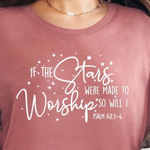 If The Stars Were Made To Worship Christian T-Shirt, Worship Shirt, Gifts For Women, Christian Tee, Scripture Shirts For Women