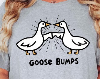 Goose T-Shirt, Goose Shirt, Funny Goose Shirt, Funny Shirt, Goose Bump Sweatshirt, Gift For Goose Lover, Women Shirt, Cute Gift Shirt, Goose