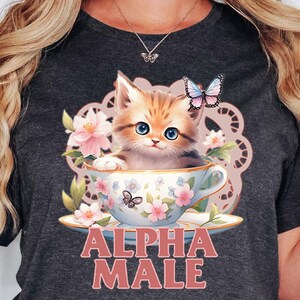 Alpha Male Funny Kitten T-shirt, Funny Cat Meme Shirt, Boyfriend Gifts, Father Gift, Mom Tee, Cat Lover, Cat Gift, Alpha Male Cat Shirt, Cat