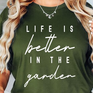 Life is Better in The Garden Shirt, Garden Gift, Plant Lover Shirt, Plant Shirt, Plant Shirt, Plant Lady Shirt, Gardening Gifts for Women